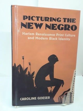 Item #70041 Picturing the New Negro: Harlem Renaissance Print Culture and Modern Black Identity....