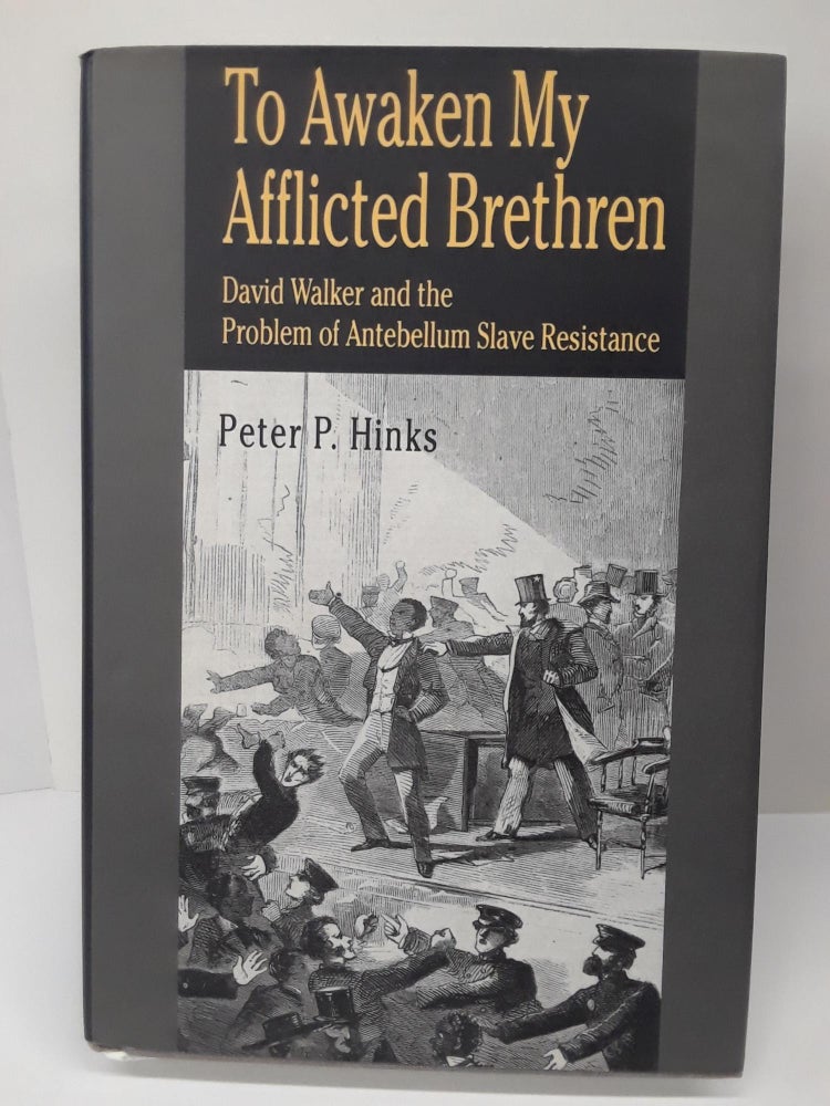 Item #70044 To Awaken My Afflicted Brethren: David Walker and the Problem of Antebellum Slave Resistance. Peter Hinks.