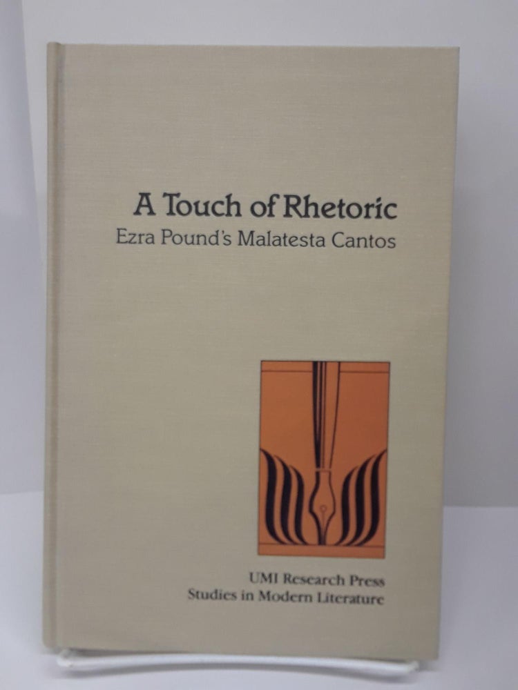 Item #70060 A Touch of Rhetoric: Ezra Pound's Malatesta Cantos. Peter D'Epiro.