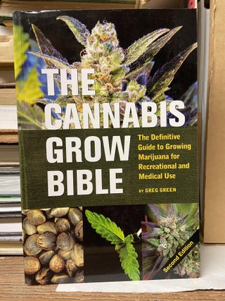 Item #70062 The Cannabis Grow Bible: The Definitive Guide to Growing Marijuana for Recreational...