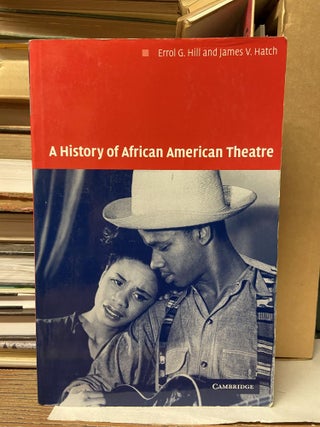 Item #70067 A History of African American Theatre. Errol G. Hill, James V. Hatch