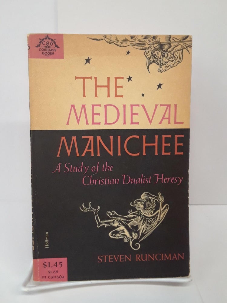 Item #70075 The Medieval Manichee: A Study of Christian Dualist Heresy. Steven Runciman.