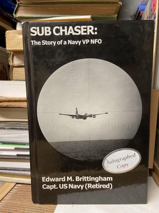 Item #70084 Sub Chaser: The Story of a Navy VP NFO. Edward M. Brittingham