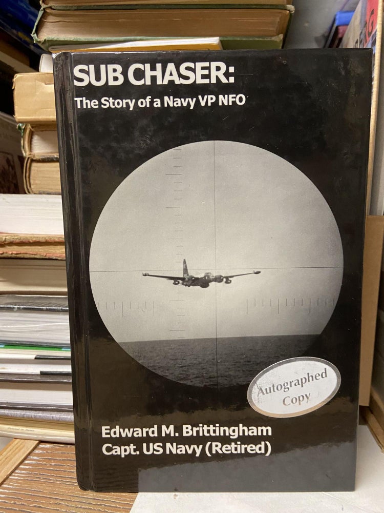 Item #70084 Sub Chaser: The Story of a Navy VP NFO. Edward M. Brittingham.