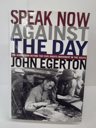 Item #70090 Speak Now Against The Day: The Generation Before the Civil Rights Movement in the...
