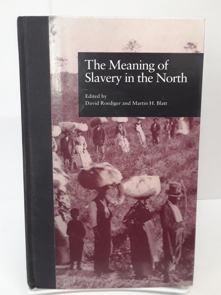 Item #70095 The Meaning of Slavery in the North. David Roediger.