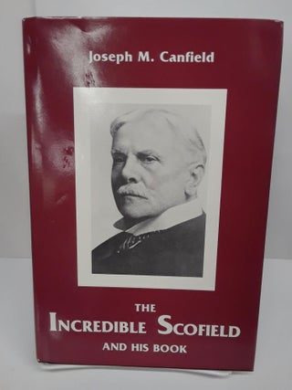 Item #70107 The Incredible Scofield and his Book. Joseph Canfield