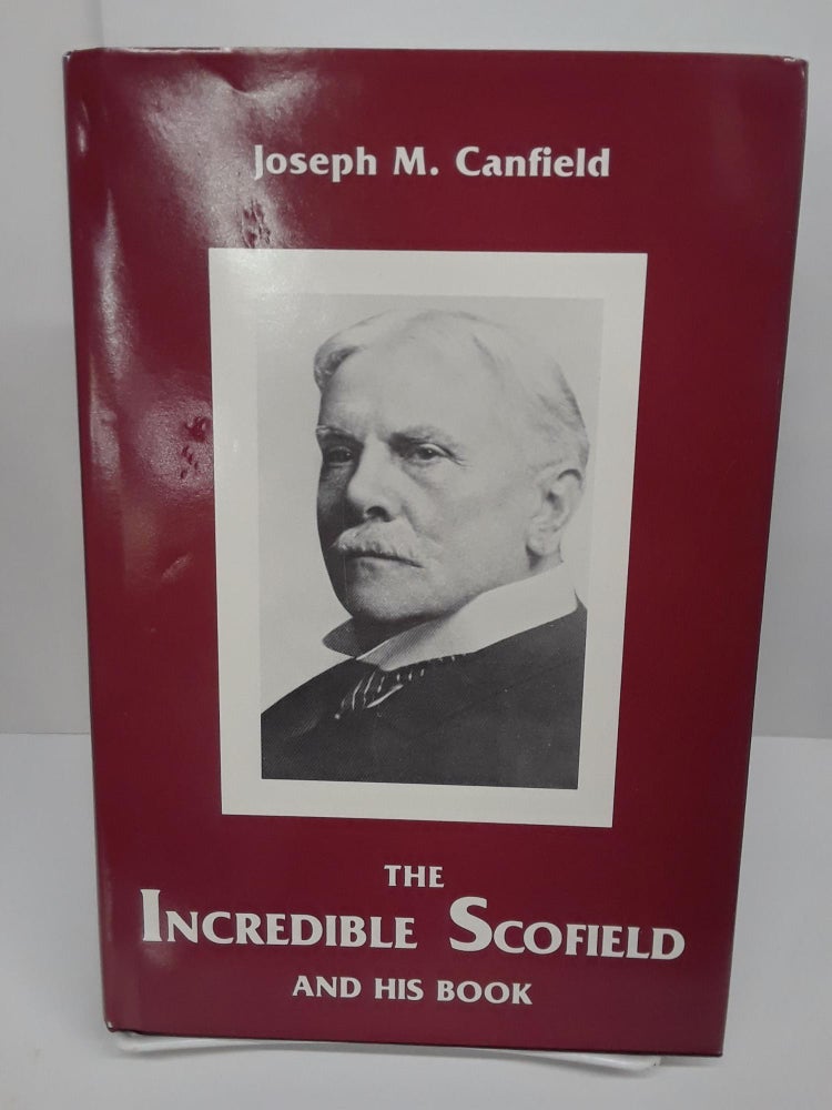 Item #70107 The Incredible Scofield and his Book. Joseph Canfield.