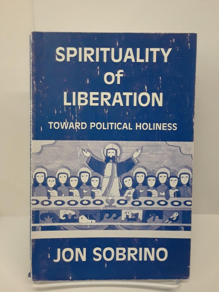 Item #70118 Spirituality of Liberation: Toward Political Holiness. Jon Sobrino.