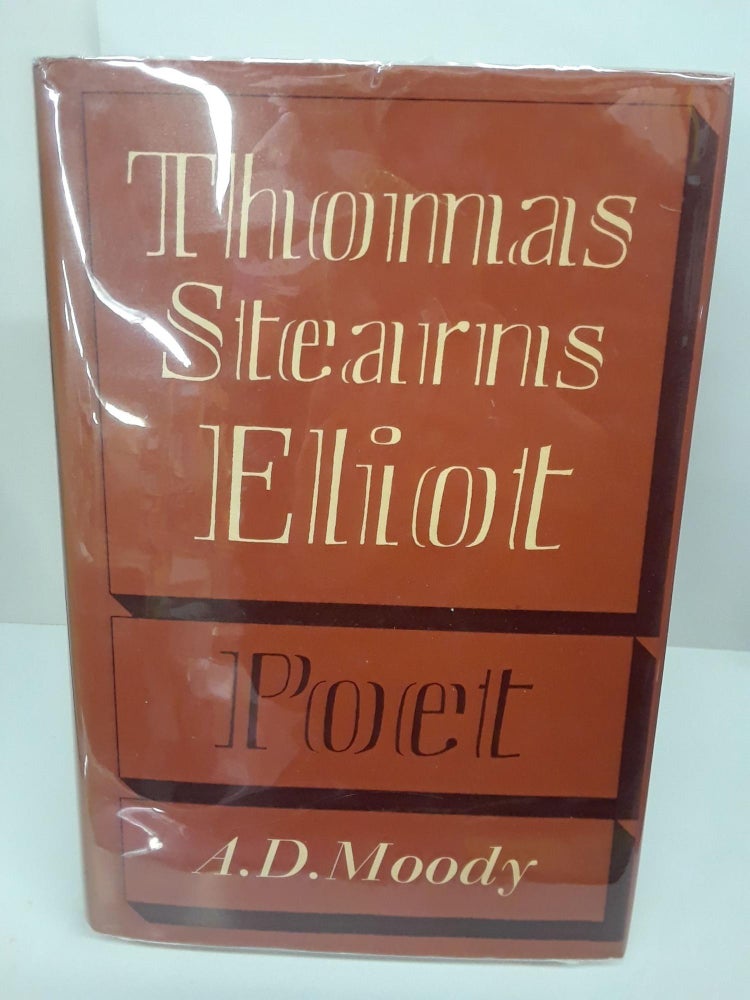 Item #70120 Thomas Stearns Eliot: Poet. A. D. Moody.