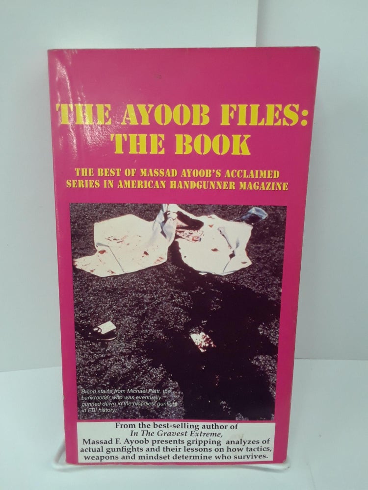 Item #70143 Ayoob Files: The Book. Massad Ayoob.