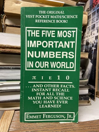 Item #70152 The Five Most Important Numbers in Our World. Emmet Ferguson