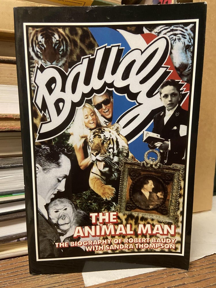 Item #70156 Baudy, the Animal Man: The Biography of Robert Baudy. Robert Baudy, Sandra Thompson.