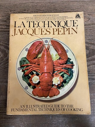 Item #70217 La Technique: An Illustrated Guide to the Fundamental Techniques of Cooking. Jacques...