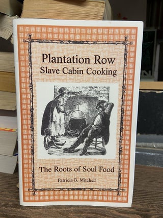 Item #70247 Plantation Row: Slave Cabin Cooking. Patricia B. Mitchell