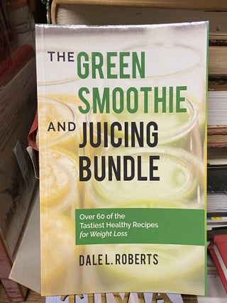 Item #70252 The Green Smoothie and Juicing Bundle. Dale L. Roberts
