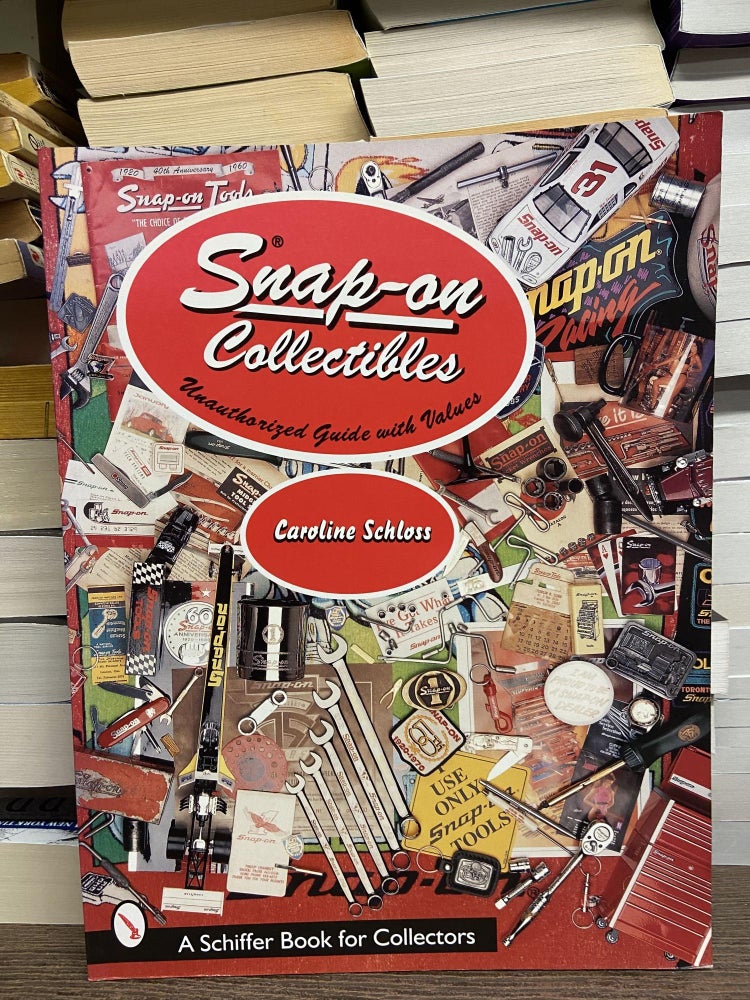 Item #70272 Snap-on Collectibles: Unauthorized Guide with Values. Caroline Schloss.