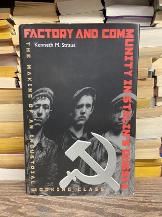 Item #70283 Factory and Community in Stalin's Russia: The Making of an Industrial Working Class....