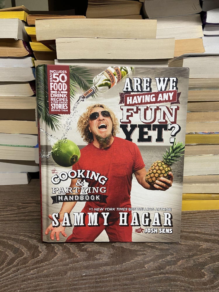 Item #70284 Are We Having Any Fun Yet? The Cooking & Partying Handbook. Sammy Hagar.