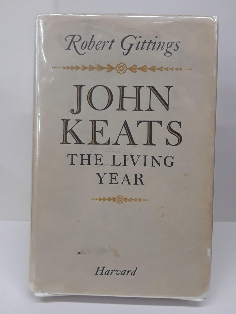 Item #70305 John Keats: The Living Year. Robert Gittings.