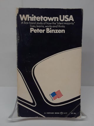 Item #70309 Whitetown USA: A first-hand study of how the silent majority lives, learns, works and...