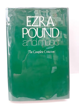 Item #70330 Ezra Pound and Music: The Complete Criticism. R. Murray Schafer