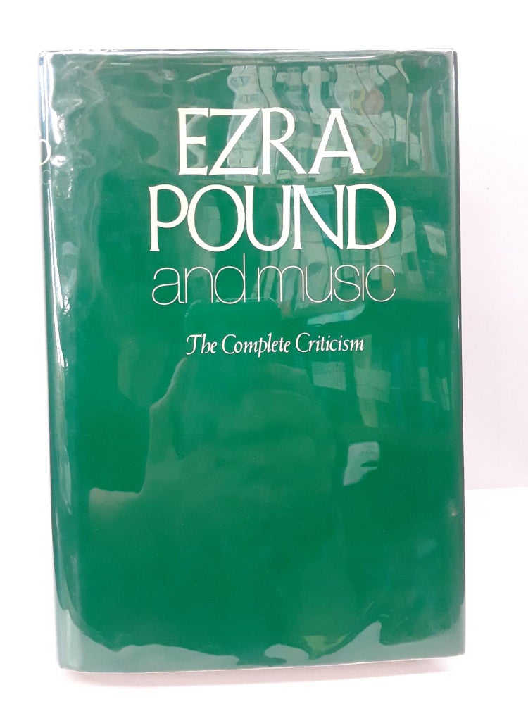 Item #70330 Ezra Pound and Music: The Complete Criticism. R. Murray Schafer.