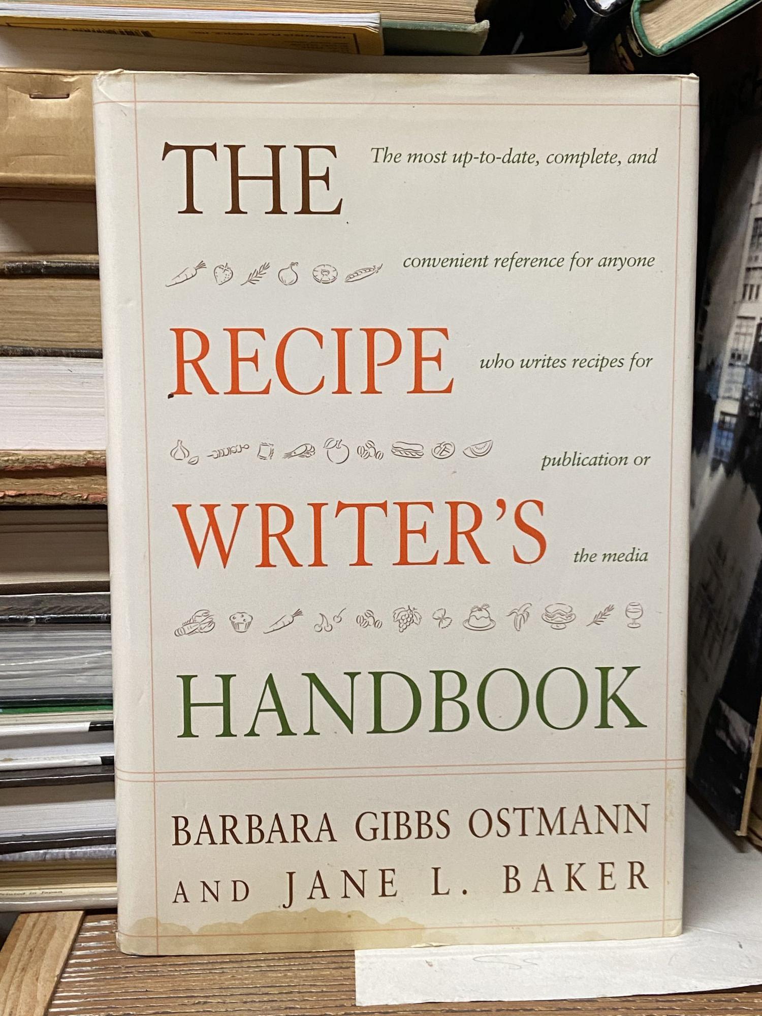 The Recipe Writer's Handbook | Barbara Gibbs Ostmann, Jane L. Baker ...