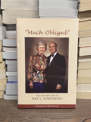 Item #70437 "Much Obliged"- The Inventive Life of Ray Townsend. Walt Shotwell