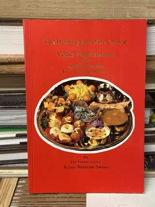 Item #70452 The Healthy and Wise Choice- Vedic Vegetarianism and Ancient Recipes for a Peaceful...