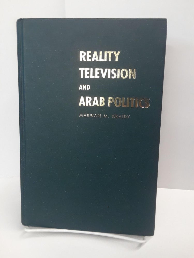 Item #70458 Reality Television and Arab Politics. Marwan Kraidy.