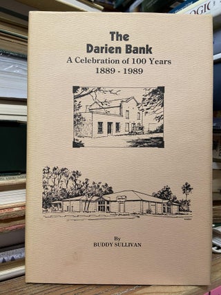 Item #70487 The Darien Bank: A Celebration of 100 Years, 1889-1989. Buddy Sullivan