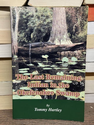 Item #70508 The Last Remaining Indian in the Okefenokee Swamp. Tommy Hartley
