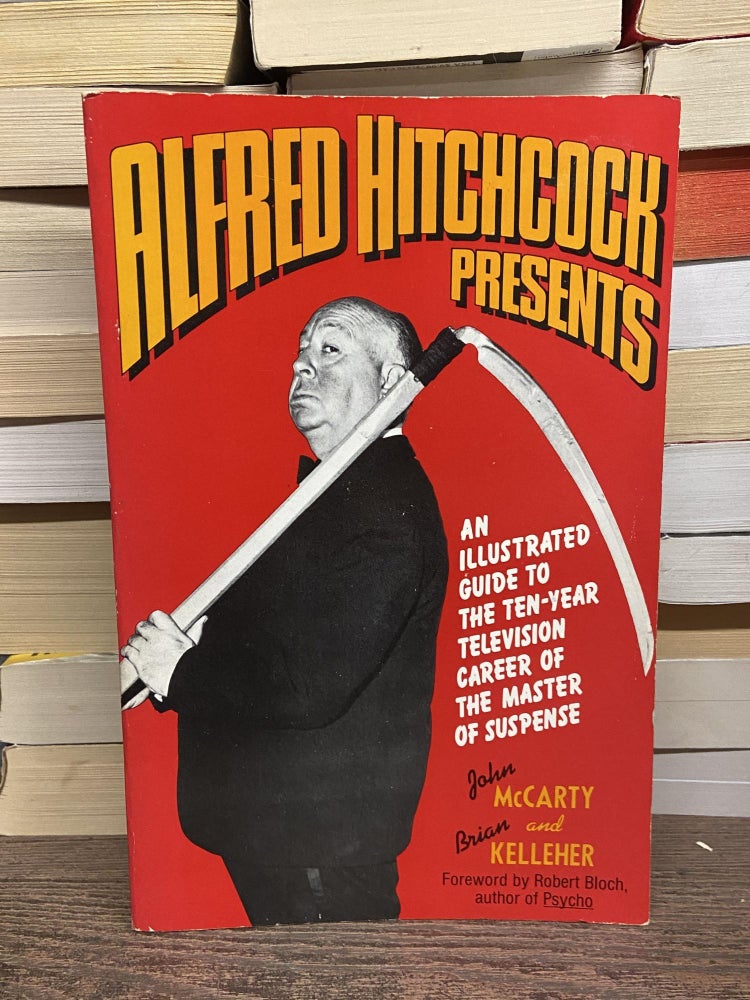Item #70510 Alfred Hitchcock Presents: An Illustrated Guide to the Ten-Year Television Career of the Master of Suspense. John McCarty, Brian Kelleher.
