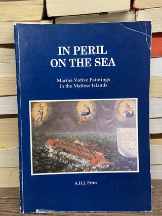 Item #70515 In Peril on the Sea: Marine Votive Paintings in the Maltese Islands. A. H. J. Prins