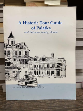 Item #70530 A Historic Tour Guide of Palatka and Putnam County, Florida. Susan Clark
