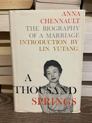 Item #70543 The Biography of a Marriage: A Thousand Springs. Anna Chennault