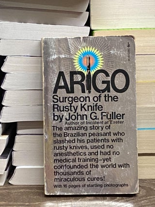 Item #70550 Arigo: Surgeon of the Rust Knife. John Fuller