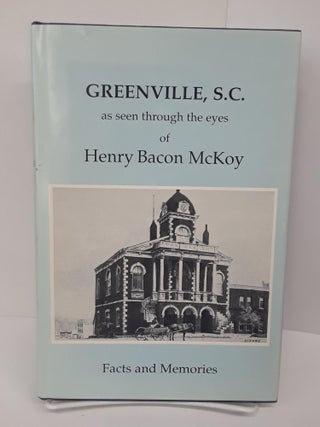 Item #70573 Greenville, S.C. : As Seen Through the Eyes of Henry Bacon McKoy. Henry McKoy