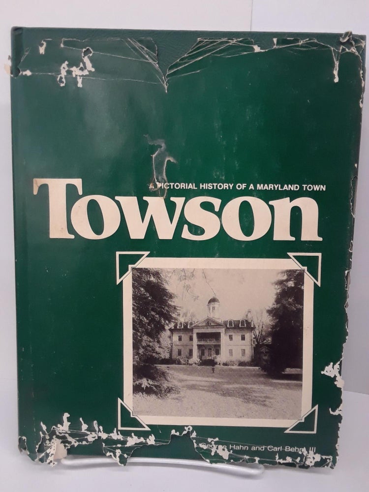 Item #70592 Towson: A Pictorial History of a Maryland Town. George Hahn.