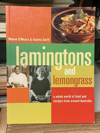 Item #70593 Lamingtons and Lemongrass: A Whole World of Food and recipes from Around Australia....