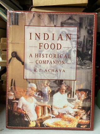 Item #70598 Indian Food: A Historical Companion. K. T. Achaya