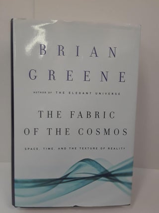 Item #70620 The Fabric of the Cosmos: Space, Time, and the Texture of Reality. Brian Greene
