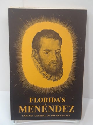 Item #70626 Florida's Menendez: Captain General of the Ocean Sea. Albert Manucy