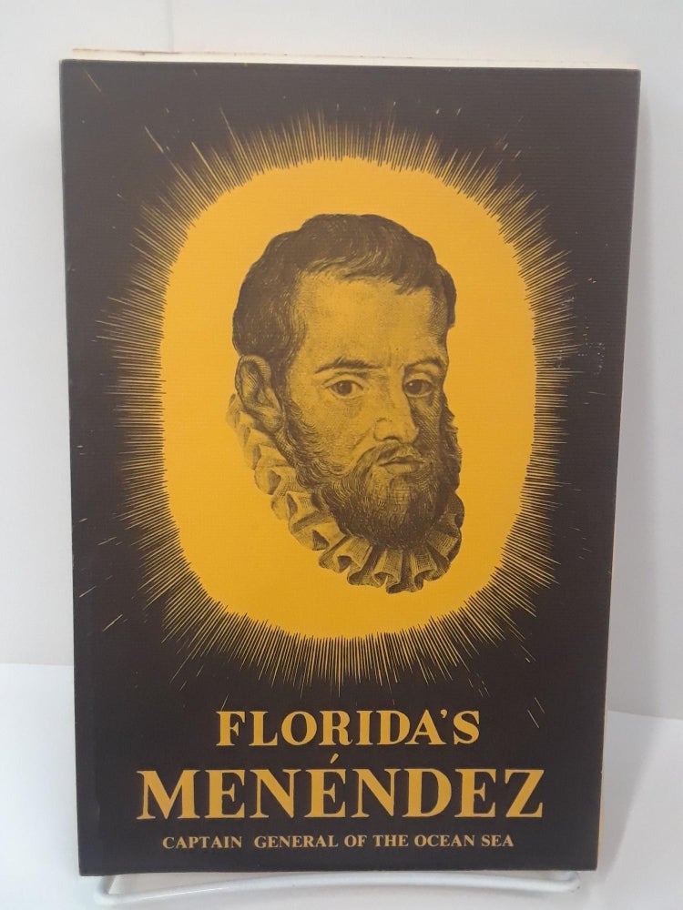 Item #70626 Florida's Menendez: Captain General of the Ocean Sea. Albert Manucy.