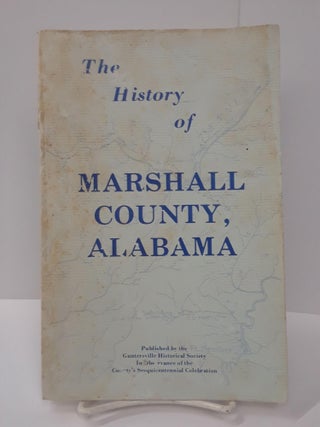 Item #70656 The History of Marshall County, Alabama: Prehistory to 1939. Katherine Duncan