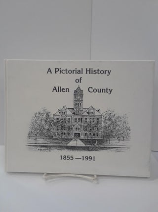 Item #70672 A Pictorial History of Allen County 1855-1991