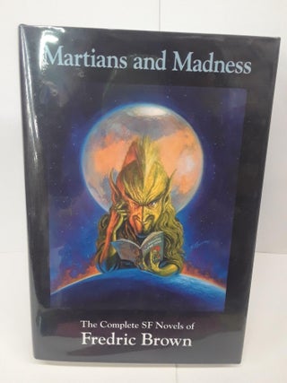 Item #70708 Martians and Madness: The Complete SF Novels of Fredric Brown. Fredric Brown