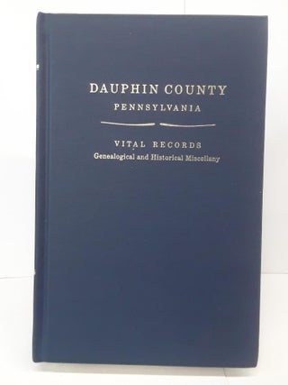 Item #70715 Dauphin County, Pennsylvania: Vital Records Genealogical and Historical Miscellany....