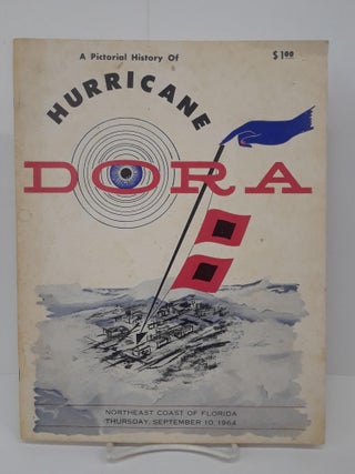 Item #70767 A Pictorial History of Hurricane Dora